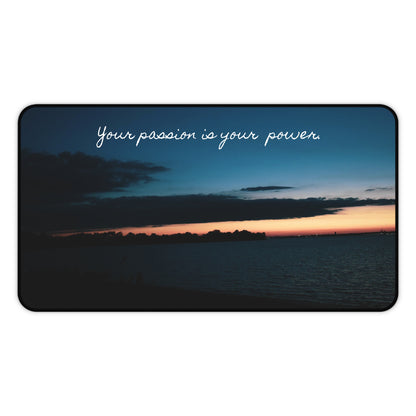 Desk Mat - 'Your passion is your power' Sunset River View
