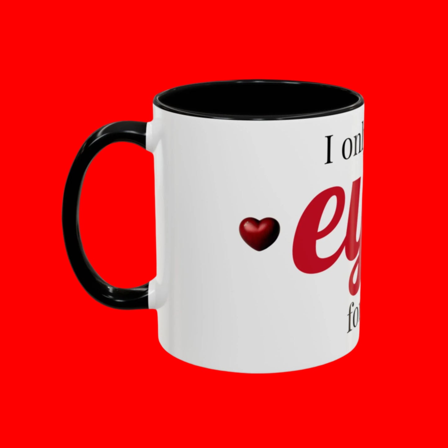 Romantic Accent Mug 'I Only Have Eyes for You'