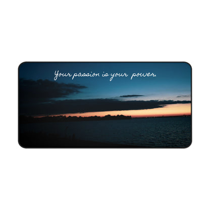 Desk Mat - 'Your passion is your power' Sunset River View