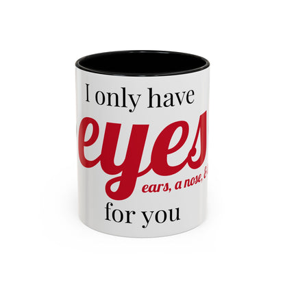 Romantic Accent Mug 'I Only Have Eyes for You'