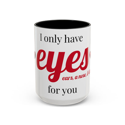 Romantic Accent Mug 'I Only Have Eyes for You'