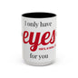 Romantic Accent Mug 'I Only Have Eyes for You'