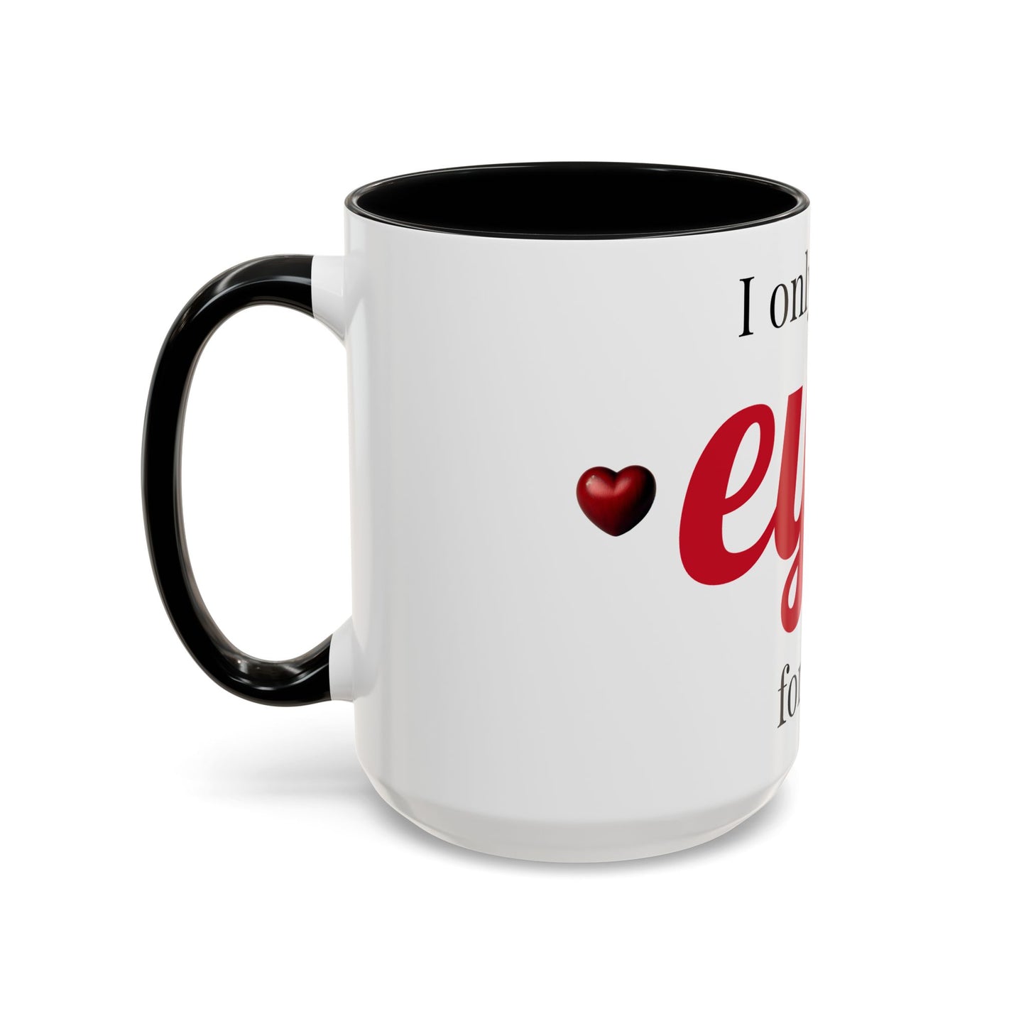 Romantic Accent Mug 'I Only Have Eyes for You'