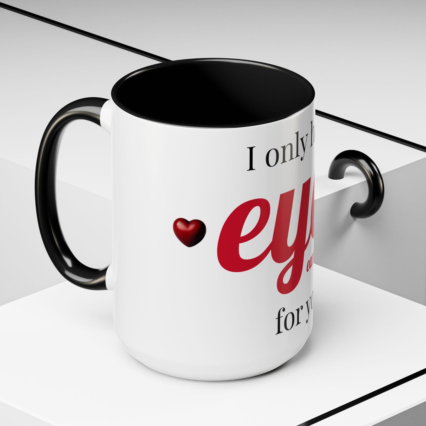 Romantic Accent Mug 'I Only Have Eyes for You'